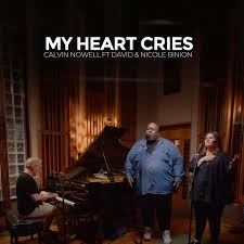 Calvin Nowell ft David and Nicole Binion - My Heart Cries