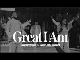 Chandler Moore - Great I Am (feat. Tasha Cobbs Leonard)