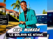 KING MONADA - Le Bolaya Ke Nthwe (Leleme Problem)