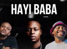 Kabza De Small, Chronical Deep & LaTique – Hayi Hhayi Baba Ft. Leehleza