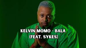 Kelvin Momo – Bala Phela Ft. Sykes