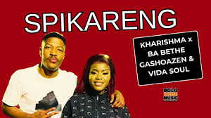 Kharishma, Ba Bethe Gashoazen & Vida Soul – Spikareng