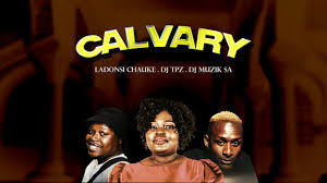 Ladonsi Chauke, Dj TPZ ft Dj Muzik SA - Calvary