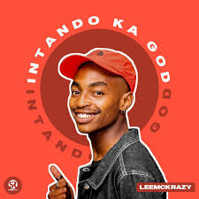 LeeMckrazy - Intando Ka God (Song)