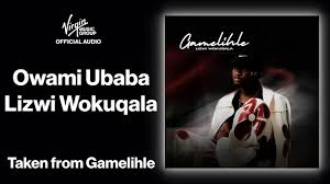 Lizwi Wokuqala - Owami Ubaba (Igamelihle Ep)