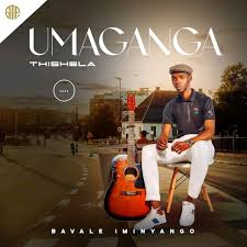 Maganga Thishela - Bavale iminyango Album 2024