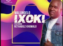 Malungelo – Ixoki Ft. Rethabile Khumalo