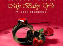 Mduduzi Ncube - My Baby Yo ft Lwa The Ndlunkulu, Mduduzi Sondela