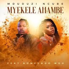 Mduduzi Ncube - Myekele Ahambe Mp3 Download Fakaza