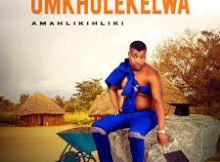 Mkhulekelwa New album 2024 - Amahlikihliki