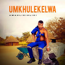 Mkhulekelwa New album 2024 - Amahlikihliki