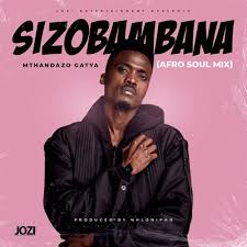 Mthandazo Gatya – SIZOBAMBANA (AFRO-MIX) 