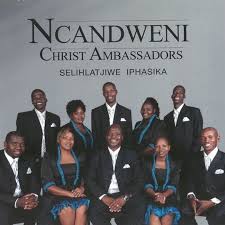 Ncandewni Christ Ambassadors - Dwala lami Song