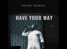 Pastor Courage - Have Your Way