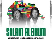 Salam Aleikom - Kharishma ft Ba Bethe Gashoazen & Vida Soul