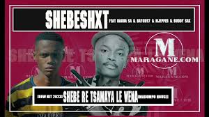 Shebeshxt – Shebe Re tsamaya le Wena