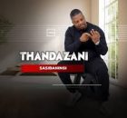 Thandazani - Sasibaningi Album & Song 2024 Mp3 Download Fakaza