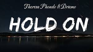 Theresa Phondo ft. Driemo – Hold On