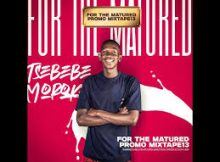 Tsebebe Moroke – For The Matured Promo Mixtape