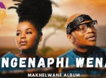 Ungenaphi Wena - Nkosazana Daughter ft Makhadzi, Master KG, Kabza De Small