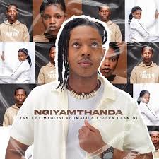 Yanii Rsa – Ngiyamthanda Ft. Mxolisi Khumalo & Fezeka Dlamini