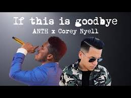 ANTH – If This Is Goodbye feat. Corey Nyell