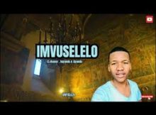 C. Chaser - Imvuselelo (Feat. Ayanda & Luyanda)