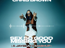 Chris Brown - Sex So Good Missing You (A JAYBeatz Mashup)