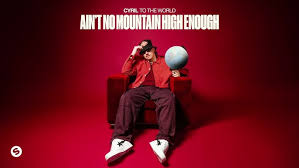 CYRIL - Ain't No Mountain High Enough