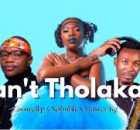 Can't Get Can't Tholaka - Casswell P Ft. Master KG