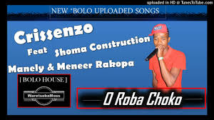 Crissenzo - O Roba Choko Feat Meneer Rakopa , Shoma