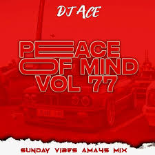 DJ Ace – Peace of Mind Vol 77 (Sunday Vibes Slow Jam Mix)