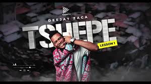 DeejayZaca –Tshepe (Lesson No. 1) EP