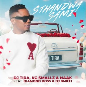 Dj Tira, KG Smallz ft Naak, Diamond Boss & Dj 8Milli - Sthandwa Sami