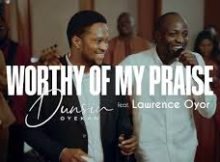 Dunsin Oyekan - Worthy Of My Praise