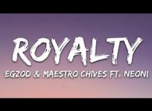 Egzod - Royalty Ft. Maestro Chives & Neoni