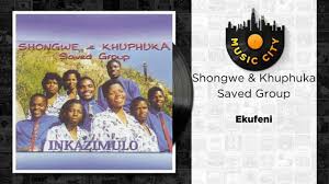 Ekufeni - (Shongwe & Khuphuka Saved Group)