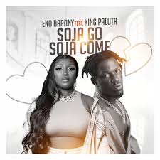 Eno Barony - Soja Go Soja Come Ft. King Paluta