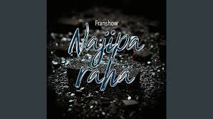 Franshow - Najipa Raha