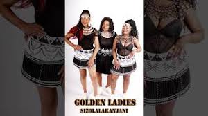 Golden ladies – SIZOLALA KANJANI