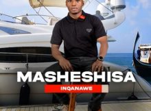 Inqanawe - Masheshisa Album