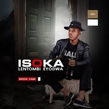 Isoka Lentombi Eyodwa ft Macaption & Asiphe – Bhoza yami (Remake)