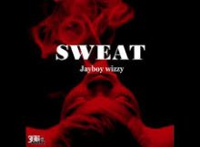 Jayboy wizzy - Sweat