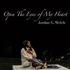 Jordan G. Welch - Open The Eyes of My Heart