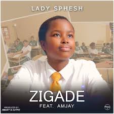 Lady Sphesh - Zigade Ft. Amjay