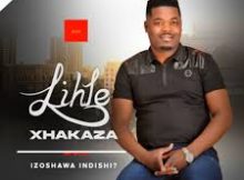 Lihle Xhakaza – Ungabi i-Ex