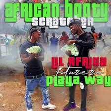 Lil Africa Ft. Playa Way - ( African booty scratcher )