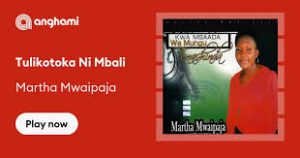 Martha Mwaipaja - Tulikotota Ni Mbali