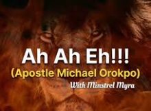 Minstrel Myra - Ah Eh Eh Eh Ah ft Apostle Michael Orokpo