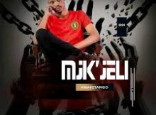 ALBUM: Mjik’jeli – Amaketango (Cover Artwork + Tracklist)